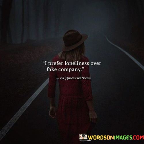 I-Perfect-Loneliness-Over-Fake-Company-Quotes.jpeg