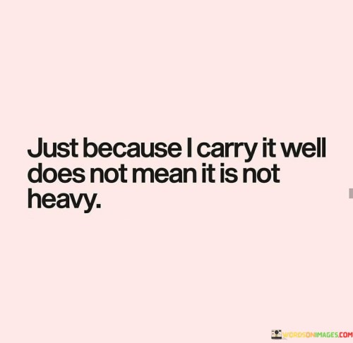 Just-Because-I-Carry-It-Well-Does-Not-Mean-Quotes.jpeg
