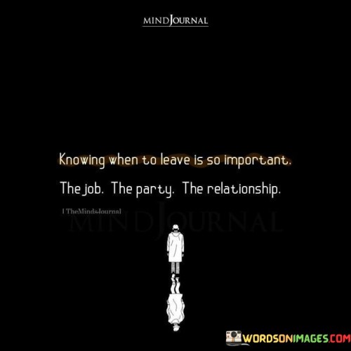 Knowing-When-To-Leave-Is-So-Important-The-Job-The-Quotes.jpeg