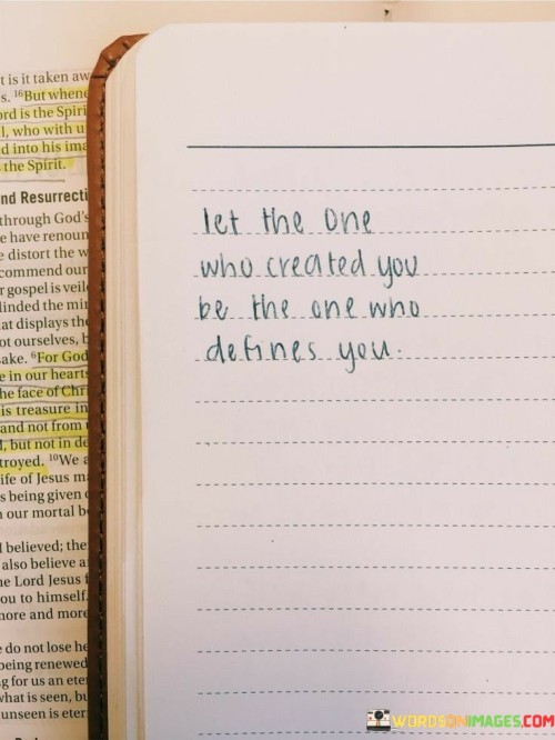 Let-The-One-Who-Created-You-Be-The-One-Who-Defines-You-Quotes.jpeg