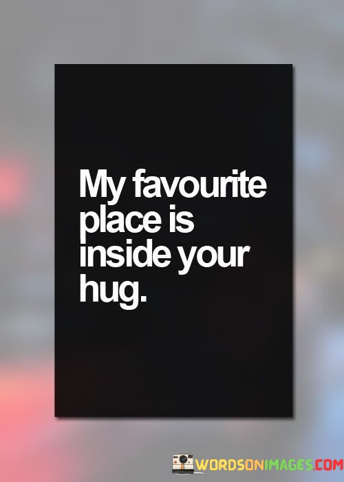 My-Favourite-Place-Is-Inside-Your-Hug-Quotes.jpeg