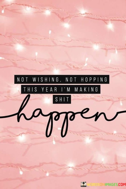 Not-Wishing-Not-Hopping-This-Year-Im-Making-Shit-Quotes.jpeg