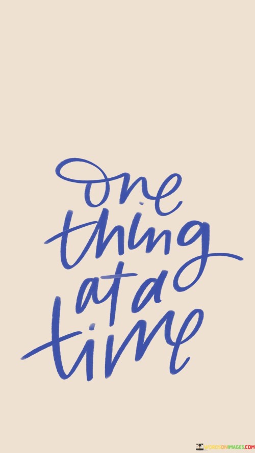 One-Thing-At-A-Time-Quotes.jpeg