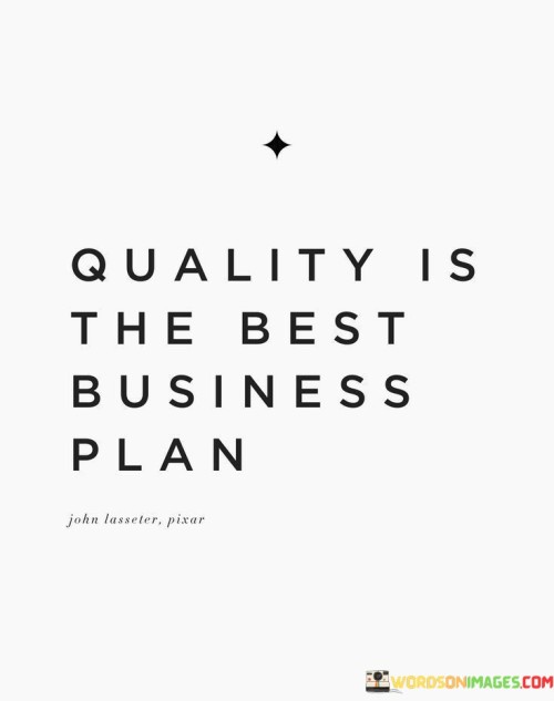 Quality-Is-The-Best-Business-Plan-Quotes.jpeg