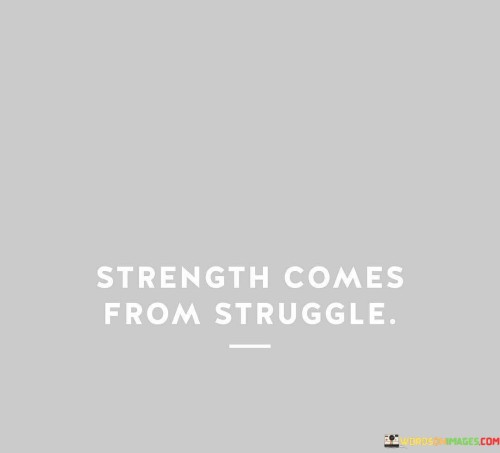 Stenght-Comes-From-Struggle-Quotes.jpeg