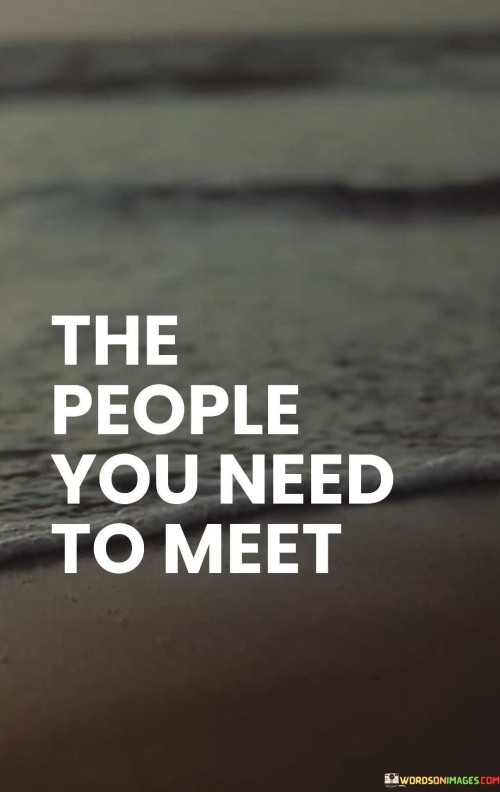 The-People-You-Need-To-Meet-Quotes.jpeg
