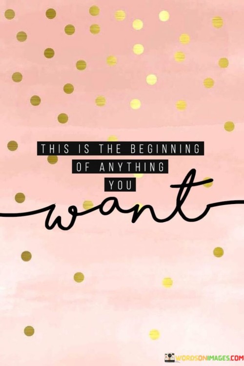 This-Is-The-Beginning-Of-Anything-You-Want-Quotes.jpeg