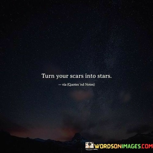 Turn-Your-Scars-Into-Stars-Quotes.jpeg