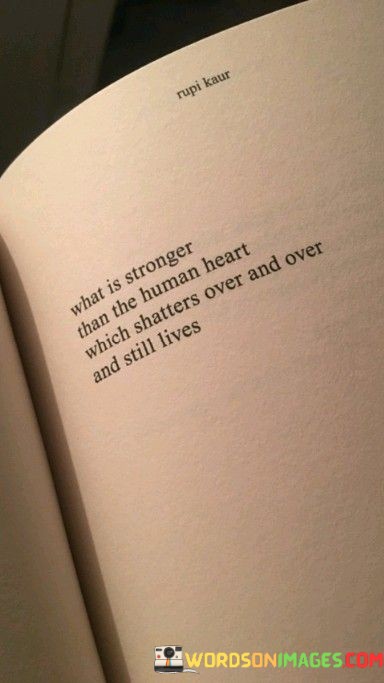 What-Is-Stronger-Than-The-Human-Heart-Which-Shatters-Over-And-Quotes.jpeg
