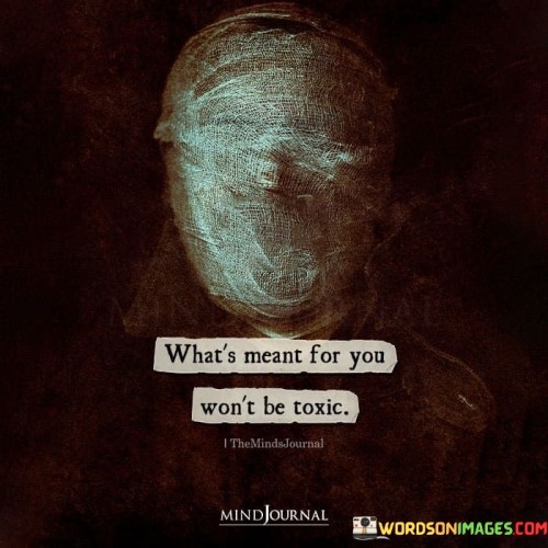 Whats-Meant-For-You-Wont-Be-Toxic-Quotes.jpeg