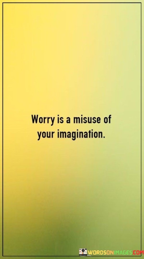 Worry-Is-A-Mistake-Of-Your-Imagination-Quotes.jpeg