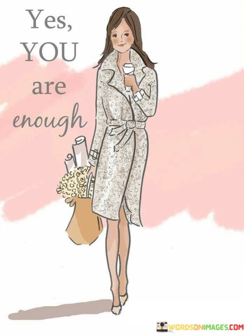Yes-You-Are-Enough-Quotes.jpeg