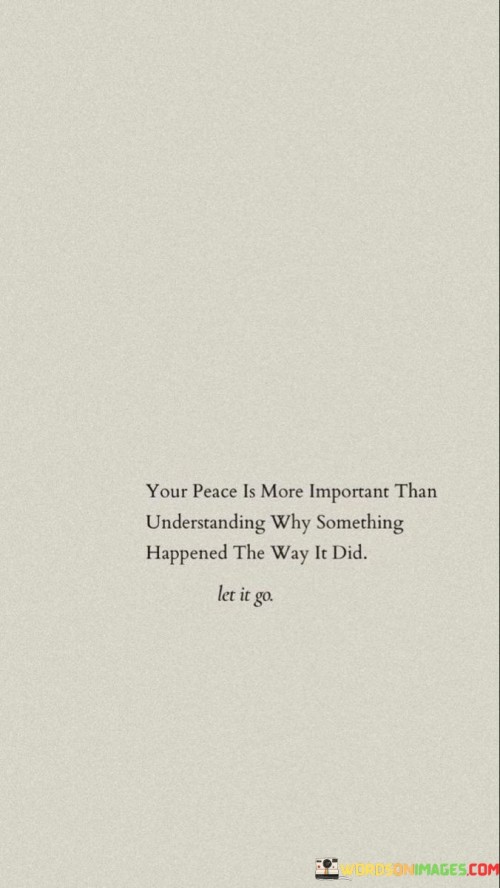 Your-Peace-Is-More-Important-Than-Understanding-Why-Something-Happened-Quotes.jpeg