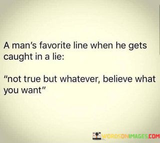 A-Mans-Favorite-Line-When-He-Gets-Caught-In-A-Lie-Quotes.jpeg