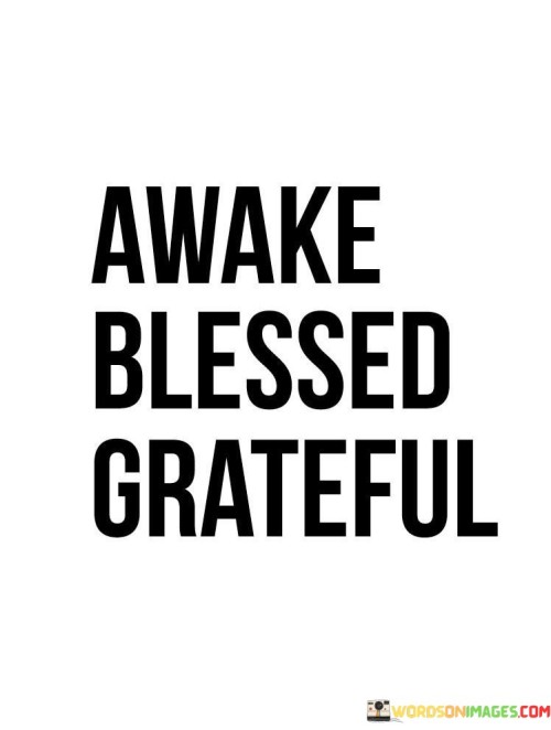 Awake-Blessed-Grateful-Quotes.jpeg