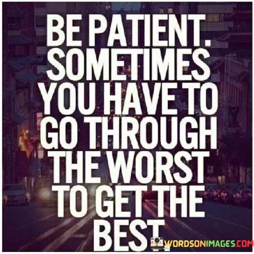 Be-Patient-Sometimes-You-Have-To-Quotes.jpeg
