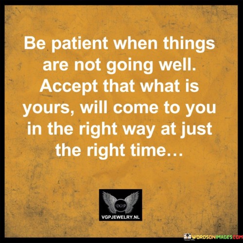 Be-Patient-When-Things-Are-Not-Going-Well-Quotes.jpeg