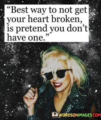 Best-Way-To-Not-Get-Your-Heart-Broken-Quotes.jpeg