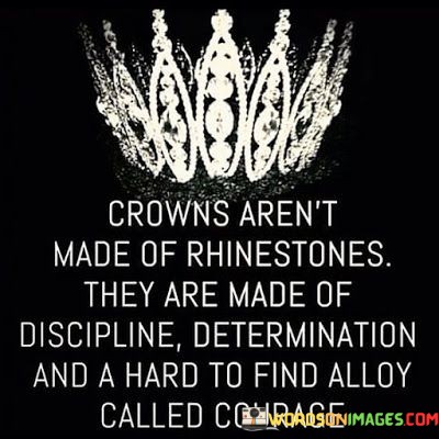 Crowns-Arent-Made-Of-Rhinestones-Quotes.jpeg