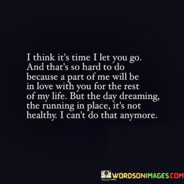 I-Think-Its-Time-I-Let-You-Go.-And-Thats-Quotes.jpeg