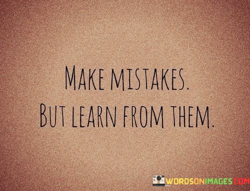 Make-Mistakes-But-Learn-From-Them-Quotes.jpeg