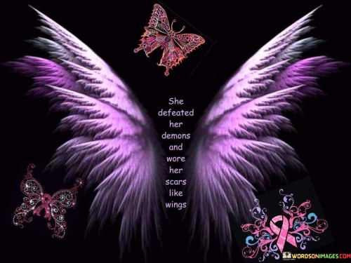 She-Defeated-Her-Demons-And-Wore-Her-Scars-Like-Wings-Quotes.jpeg