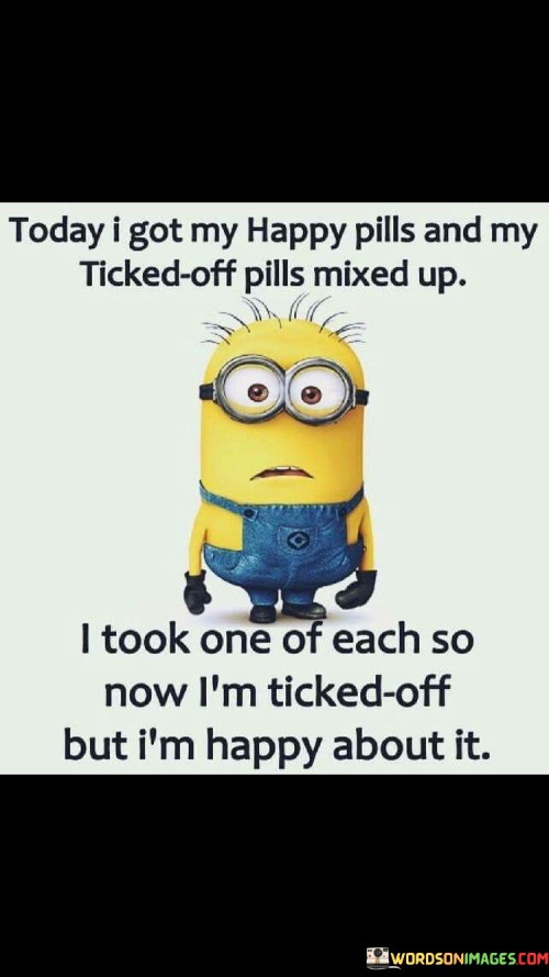 Today-I-Got-My-Happy-Pills-And-My-Ticked-Quotes.jpeg