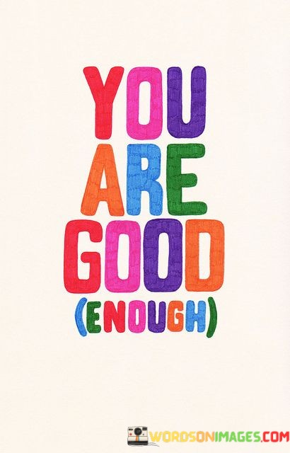You-Are-Good-Enough-Quotes.jpeg