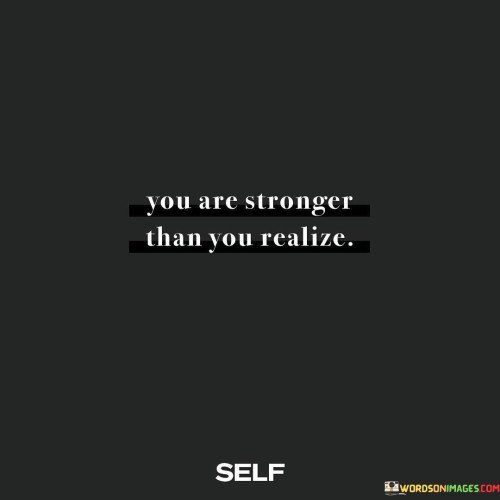 You-Are-Stronger-Than-You-Realize.-Quotes.jpeg