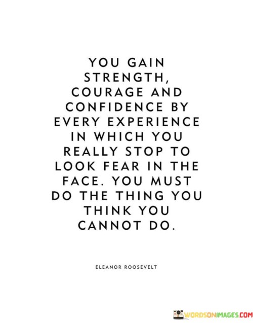 You-Gain-Strength-Courage-And-Confidence-Quotes.jpeg