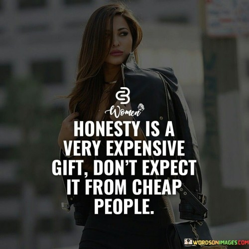 Honesty-Is-A-Very-Expensive-Gift-Quotes.jpeg