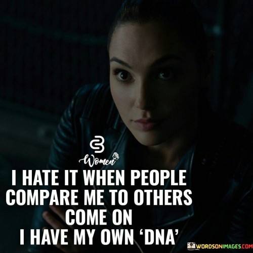I Hate It When People Compare Me To Others Quotes
