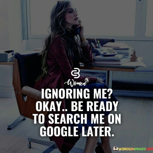 Ignoring-Me-Okay-Be-Ready-To-Search-Me-On-Google-Later-Quotes.jpeg