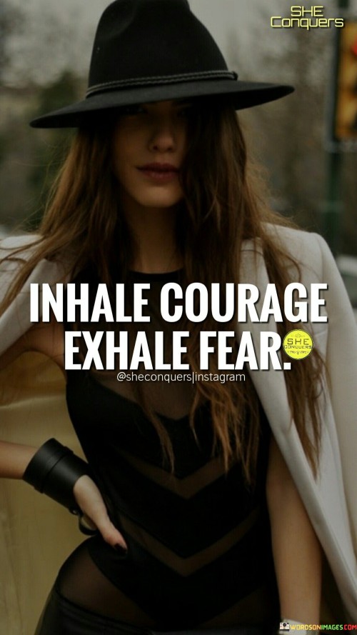 Inhale-Courage-Exhale-Fear-Quotes.jpeg