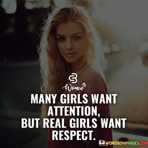 Many-Girls-Want-Attention-But-Real-Quotes.jpeg