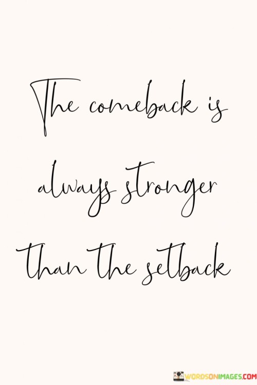 The-Comeback-Is-Always-Stronger-Than-The-Setback-Quotes.jpeg