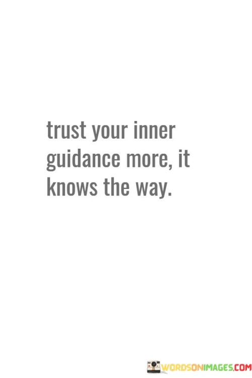 Trust-Your-Inner-Guidance-More-It-Knows-The-Way-Quotes.jpeg