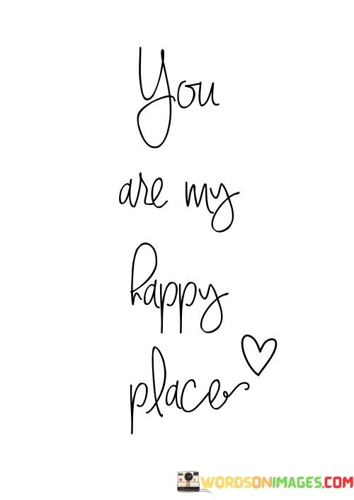 You-Are-My-Hapy-Place-Quotes.jpeg