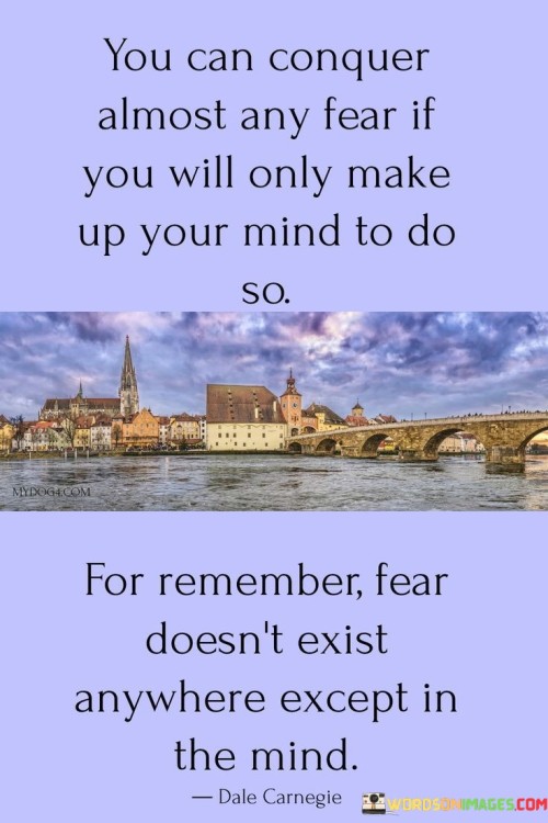 You-Can-Conquer-Almost-Any-Fear-If-You-Will-Quotes.jpeg