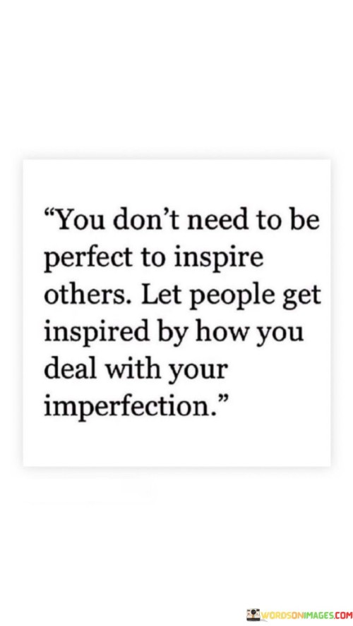 You-Dont-Need-To-Be-Perfect-To-Inspire-Others-Quotes.jpeg