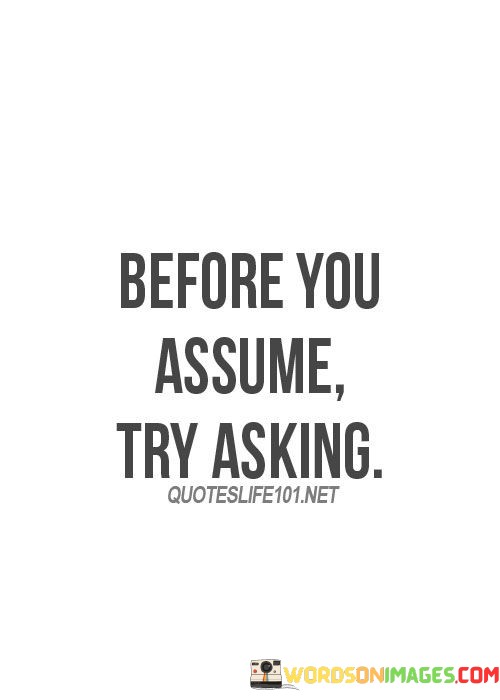 Before-You-Assume-Try-Asking-Quotes.jpeg