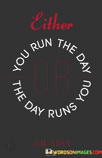 Either-You-Run-The-Day-The-Day-Runs-You-Quotes.jpeg