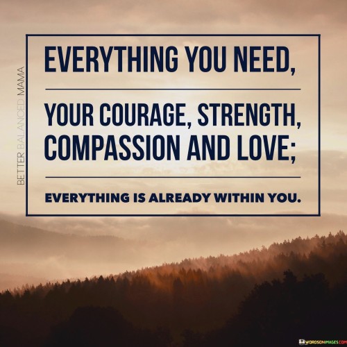 Everything-You-Need-Your-Courage-Strength-Quotes.jpeg