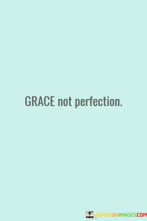 Grace-Not-Perfection-Quotes.jpeg