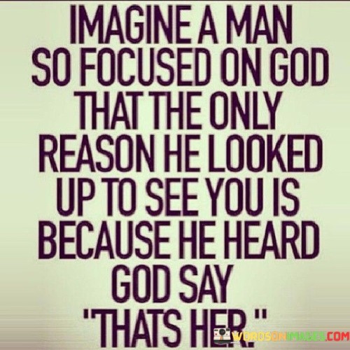 Imagine-A-Man-So-Focused-On-God-That-The-Only-Quotes.jpeg