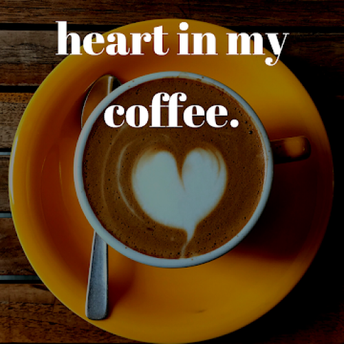 Please-Put-A-Heart-In-My-Coffee-Quotes.png