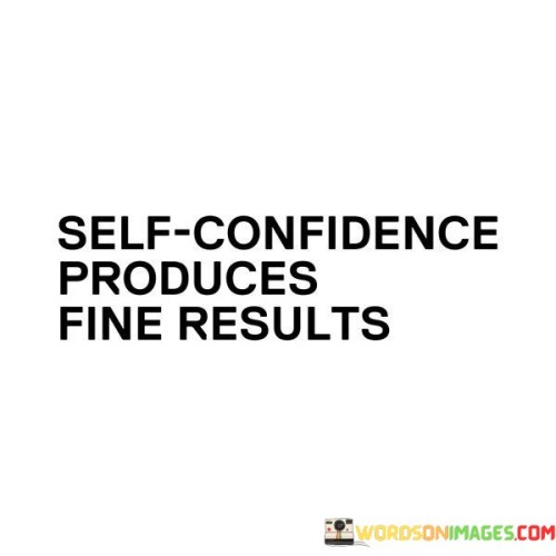 Self-confidence-Produces-Fine-Results-Quotes.jpeg