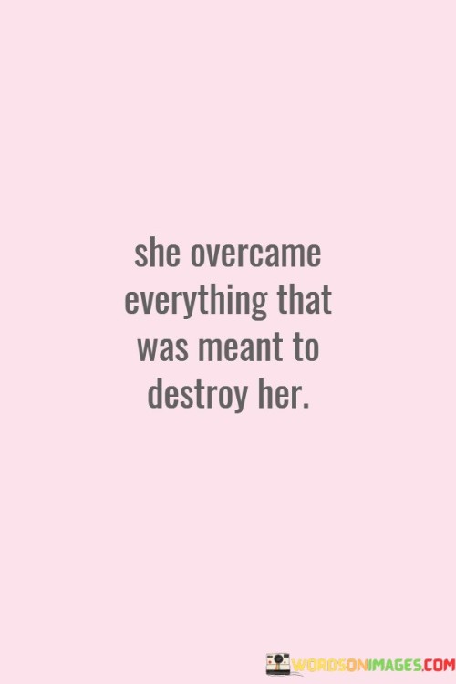She-Overcame-Everything-That-Was-Meant-Quotes.jpeg
