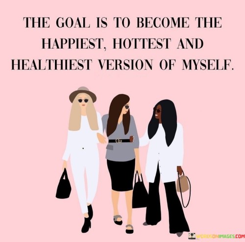 The-Goal-Is-To-Become-The-Happiest-Quotes.jpeg
