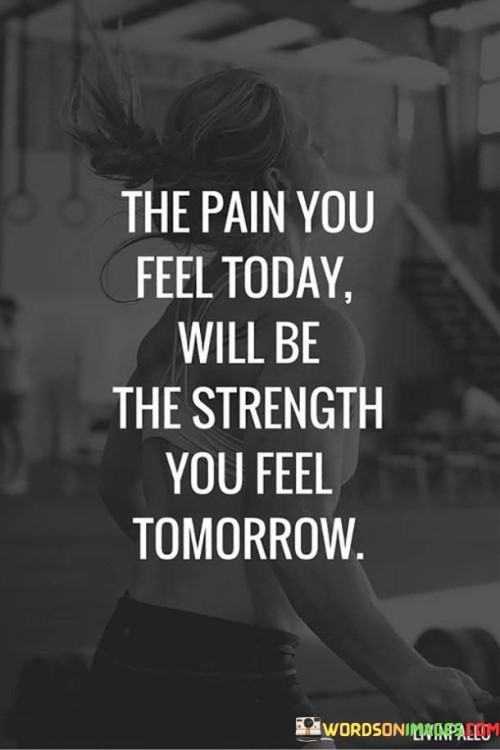 The-Pain-You-Feel-Today-Will-Be-Quotes.jpeg